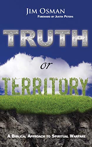 Truth or Territory- A Biblical Approach to Spiritual Warfare By Jim Osman (Book Review)